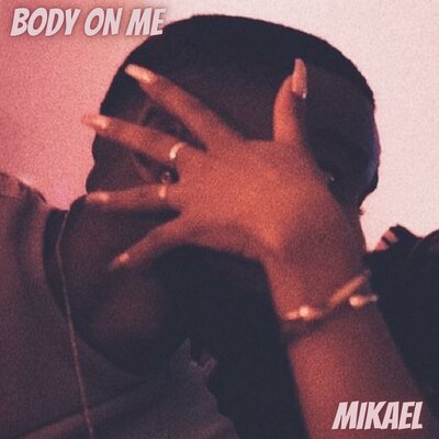 Постер песни MIKAEL - BODY ON ME
