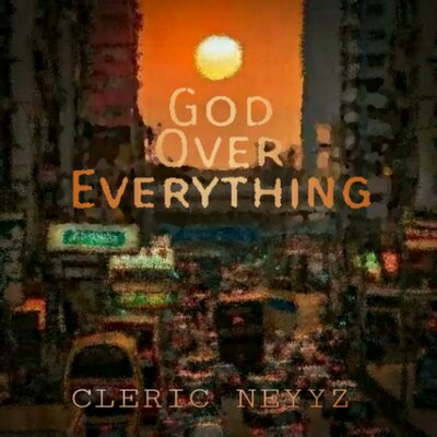 Постер песни Cleric Neyyz - God Over Everything (GOE)