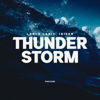 Скачать песню Lance Laris, Iriser - Thunderstorm