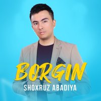 Скачать песню Shoxruz (Abadiya) - Borgin