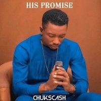 Скачать песню Chuks cash - His Promise