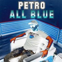 Скачать песню Petro - All Blue