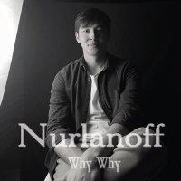 Скачать песню Nurlanoff - why why