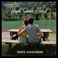 Скачать песню Barış Karaduman - Hayat Seninle Güzel