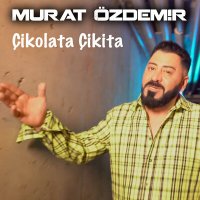 Скачать песню Murat Özdemir - Çikolata Çikita