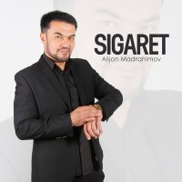 Скачать песню Alijon Madrahimov - Sigaret