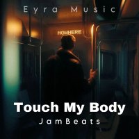 Скачать песню JamBeats - Touch My Body