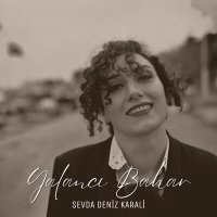 Скачать песню Sevda Deniz Karali - Yalancı Bahar