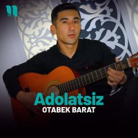 Скачать песню Otabek Barat - Adolatsiz