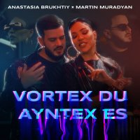 Скачать песню Anastasia Brukhtiy, Martin Muradyan - Vortex du ayntex es