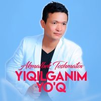 Скачать песню Akmalbek Toshmatov - Yiqilganim yo'q