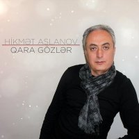 Скачать песню Hikmət Aslanov - Qara Gözlər