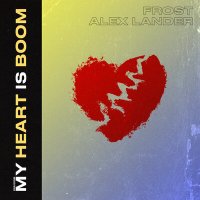 Скачать песню Frost, Alex Lander - My Heart Is Boom