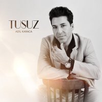 Скачать песню Adil Karaca - Tusuz