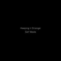 Скачать песню Self Made - Keeping It Strange