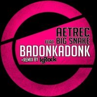 Скачать песню AETREC, Big Snake - Badonkadonk