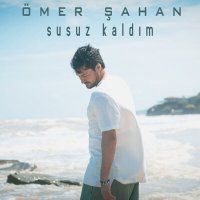 Скачать песню Ömer Şahan - Susuz Kaldım
