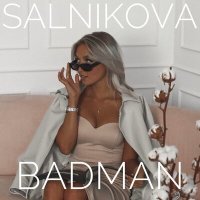 Скачать песню SALNIKOVA - BADMAN