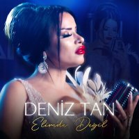 Скачать песню Deniz Tan - Elimde Değil