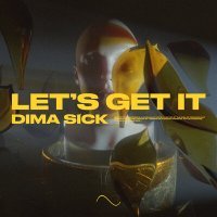 Скачать песню Dima Sick - Let's Get It