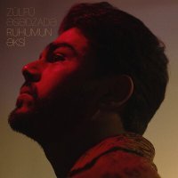 Скачать песню Zülfü Əsədzadə - Ruhumun Əksi