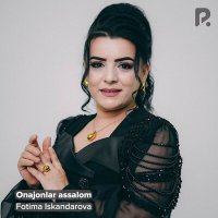 Скачать песню Фотима Искандарова - Onajonlar assalom