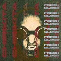 Скачать песню Chirikita - Fresh Blood