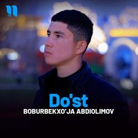 Скачать песню Boburbekxo’ja Abdiolimov - Do'st