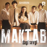 Скачать песню Shirin - Maktabdagi sevgi