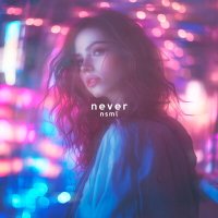 Скачать песню NSML - Never