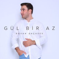Скачать песню Rəvan Qaçayev - Gül Bir Az