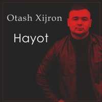 Скачать песню Оташ Хижрон - Hayot