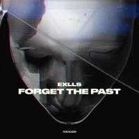 Скачать песню Exlls - Forget the Past