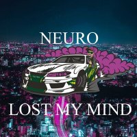 Скачать песню Neuro - Lost My Mind