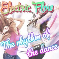 Скачать песню Electric Flow - The rhythm of the dance