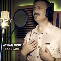 Скачать песню Ayhan Oruç - Cane Cane