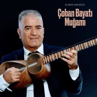 Скачать песню Elman Sadıqov - Çoban Bayatı Muğamı