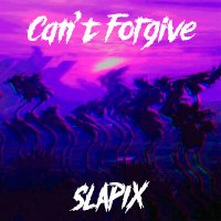 Скачать песню slapix - Can't Forgive