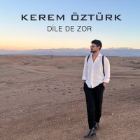 Скачать песню Kerem Öztürk - Dile De Zor