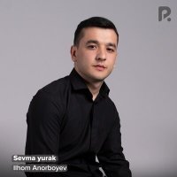 Скачать песню Ilhom Anorboyev - Sevma yurak
