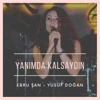 Скачать песню Ebru Şan - Yanimda kalsaydin