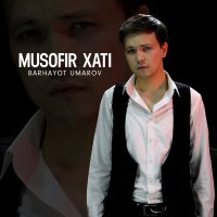 Скачать песню Barhayot Umarov - Musofir xati