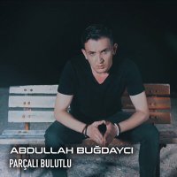Скачать песню Abdullah Buğdaycı - Parçalı Bulutlu