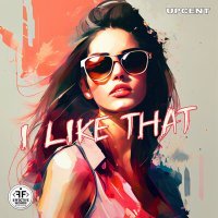 Скачать песню UPCENT - I Like That