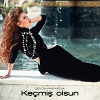 Скачать песню Sevda Yahyayeva - Keçmiş Olsun