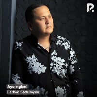 Скачать песню Farhod Sadullayev - Ayolingizni