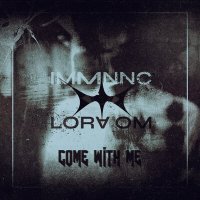 Скачать песню IMMNNC, Lora Om - Come with me