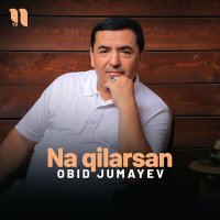 Скачать песню Obid Jumayev - Na qilarsan