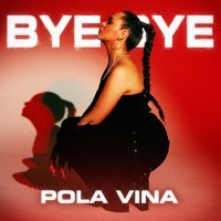 Скачать песню POLA VINA - BYE BYE