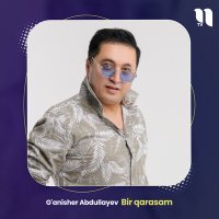 Скачать песню G'anisher Abdullayev - Bir qarasam